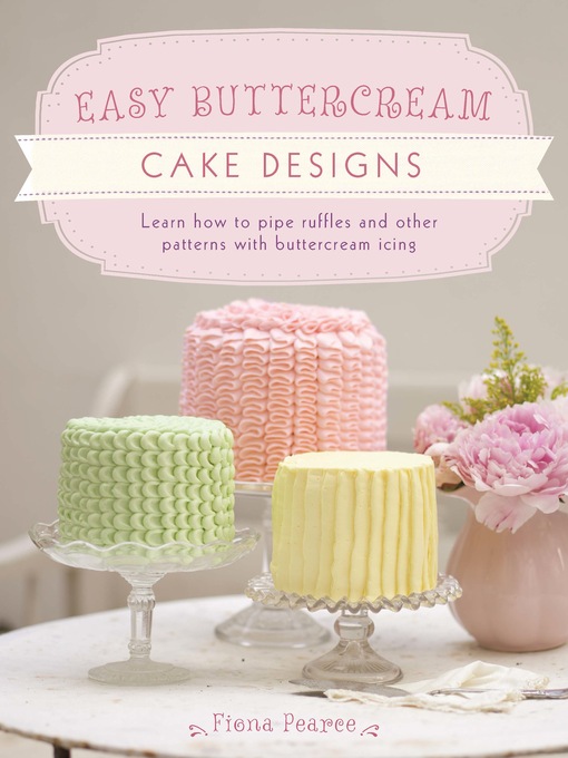 Title details for Easy Buttercream Cake Designs by Fiona Pearce - Available